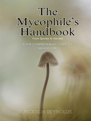 cover image of The Mycophile's Handbook